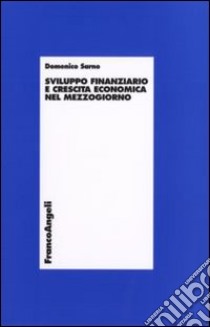 Sviluppo finanziario e crescita economica nel Mezzogiorno libro di Sarno Domenico