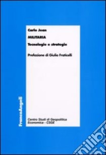 Militaria. Tecnologie e strategie libro di Jean Carlo