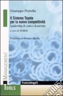 Il Sistema Toyota per la nuova competitività. Leadership di costo e di servizio libro di Perrella Giuseppe; Nomos (cur.)