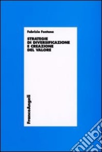 Strategie di diversificazione e creazione del valore libro di Fontana Fabrizia