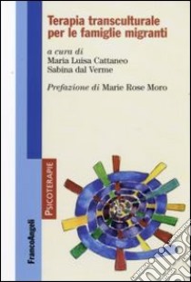 Terapia transculturale per le famiglie migranti libro di Cattaneo M. L. (cur.); Dal Verme S. (cur.)