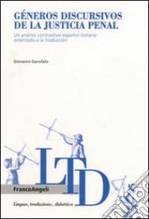 Géneros discursivos de la justicia penal. Un análisis contrastivo español-italiano orientado a la traduccion libro di Garofalo Giovanni