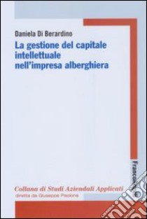 La Gestione del capitale intellettuale nell'impresa alberghiera libro di Di Berardino Daniela