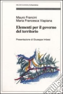 Elementi per il governo del territorio libro di Francini Mauro - Viapiana M. Francesca