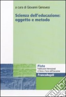 Scienza dell'educazione: oggetto e metodo libro di Genovesi G. (cur.)