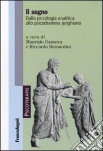 Il Sogno. Dalla psicologia analitica allo psicodramma junghiano libro di Gasseau M. (cur.); Bernardini R. (cur.)