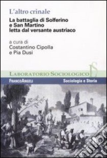 L'altro crinale. La battaglia di Solferino e San Martino letta dal versante austriaco libro di Cipolla C. (cur.); Dusi P. (cur.)