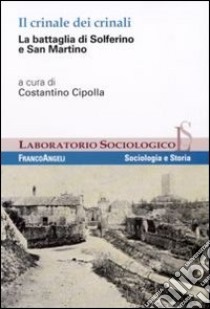 Il crinale dei crinali. La battaglia di Solferino e San Martino libro di Cipolla C. (cur.)