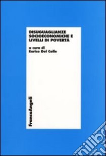 Disuguaglianze socioeconomiche e livelli di povertà libro di Del Colle E. (cur.)