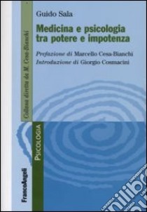 Medicina e psicologia tra potere e impotenza libro di Sala Guido