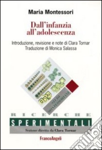 Dall'infanzia all'adolescenza libro di Montessori Maria; Tornar C. (cur.)