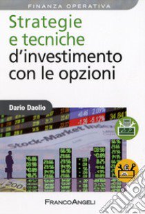 Strategie e tecniche d'investimento con le opzioni libro di Daolio Dario