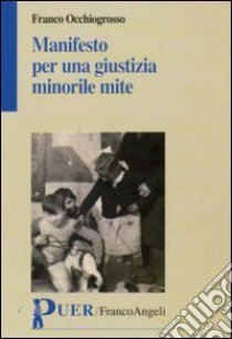 Manifesto per una giustizia minorile mite libro di Occhiogrosso Franco