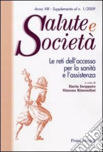 Le Reti dell'accesso per la sanità e l'assistenza libro di Iseppato I. (cur.); Rimondini S. (cur.)