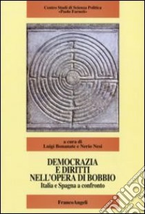 Democrazia e diritti nell'opera di Bobbio. Italia e Spagna a confronto libro di Bonanate L. (cur.); Nesi N. (cur.)