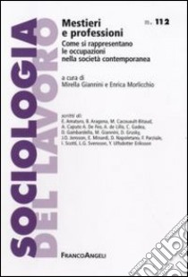 Mestieri e professioni. Come si rappresentano le occupazioni nella società contemporanea libro di Giannini M. (cur.); Morlicchio E. (cur.)