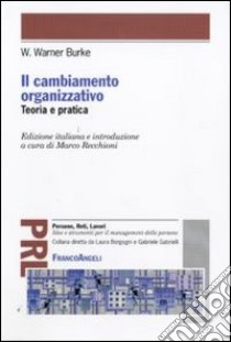 Il Cambiamento organizzativo. Teoria e pratica libro di Burke Warner W.; Recchioni M. (cur.)