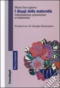 I Disagi della maternità. Individuazione, prevenzione, trattamento libro di Zaccagnino Maria