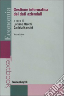 Gestione informatica dei dati aziendali libro di Marchi L. (cur.); Mancini D. (cur.)