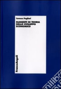 Elementi di teoria dello sviluppo economico libro di Pagliari Carmen