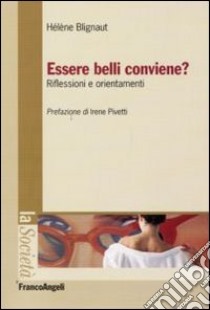 Essere belli conviene? Riflessioni e orientamenti libro di Blignaut Hélène