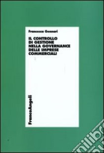 Il controllo di gestione nella governance delle imprese commerciali libro di Gennari Francesca