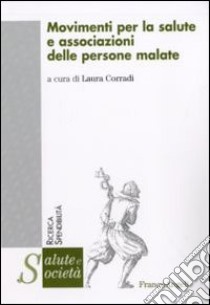 Movimenti per la salute e associazioni delle persone malate libro di Corradi L. (cur.)