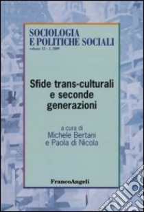 Sfide trans-culturali e seconde generazioni libro di Bertani M. (cur.); Di Nicola P. (cur.)