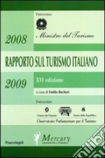 Sedicesimo rapporto sul turismo italiano 2007-2008 libro di Becheri E. (cur.)