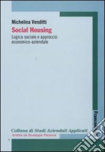 Social housing. Logica sociale e approccio economico-aziendale libro di Venditti Michelina