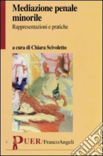 Mediazione penale minorile. Rappresentazioni e pratiche libro di Scivoletto C. (cur.)