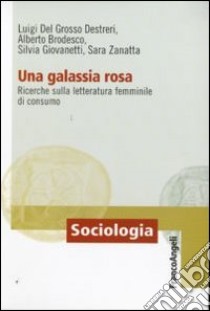 Una galassia rosa. Ricerche sulla letteratura femminile di consumo libro