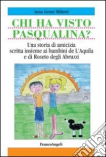 Chi ha visto Pasqualina? Ediz. italiana e inglese libro di Miliotti Anna Genni