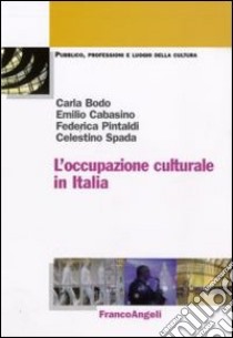 L'Occupazione culturale in Italia libro di Bodo Carla; Cabasino Emilio; Pintaldi Federica