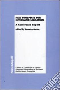 New prospects for internationalisation. A Conference Report libro di Amato A. (cur.)