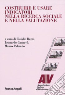 Costruire e usare indicatori nella ricerca sociale e nella valutazione libro di Bezzi C. (cur.); Cannavò L. (cur.); Palumbo M. (cur.)