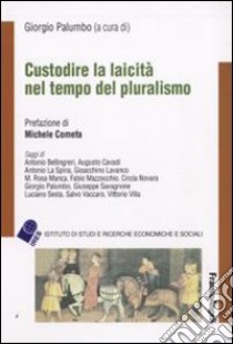 Custodire la laicità nel tempo del pluralismo libro di Palumbo G. (cur.)