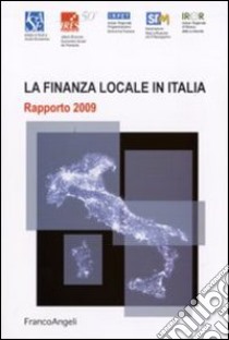 La finanza locale in Italia. Rapporto 2009 libro