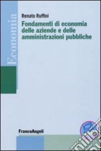 Fondamenti di economia delle aziende e delle amministrazioni pubbliche libro di Ruffini Renato