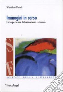 Immagini in corso. Un'esperienza di formazione e ricerca libro di Doni Martino