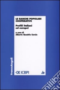 Le Banche popolari cooperative. Profili italiani ed europei libro di Quadrio Curzio A. (cur.)