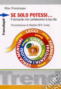 Se solo potessi. 9 domande che cambieranno la tua vita libro di Formisano Max