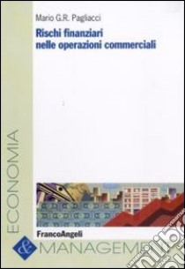 Rischi finanziari nelle operazioni commerciali libro di Pagliacci Mario G.