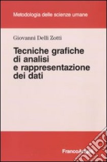 Tecniche grafiche di analisi e rappresentazione dei dati libro di Delli Zotti Giovanni