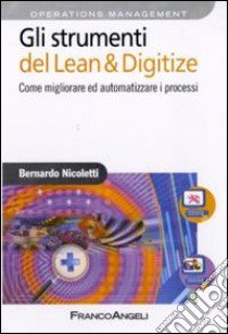 Gli strumenti del Lean & Digitize. Come migliorare ed automatizzare i processi libro di Nicoletti Bernardo