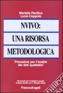 NVivo: una risorsa metodologica. Procedure per l'analisi dei dati qualitativi libro di Pacifico Mariella; Coppola Lucia