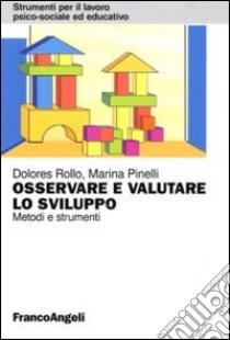 Osservare e valutare lo sviluppo. Metodi e strumenti libro di Rollo Dolores; Pinelli Marina