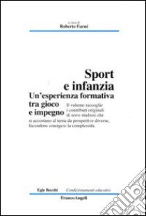 Sport e infanzia. Un'esperienza formativa tra gioco e impegno libro di Farnè R. (cur.)