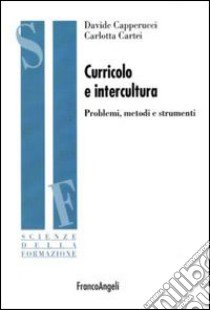 Curricolo e intercultura. Problemi, metodi, strumenti libro di Capperucci Davide; Cartei Carlotta