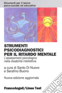 Strumenti psicodiagnostici per il ritardo mentale. L'assessment psicologico nella disabilità intellettiva libro di Di Nuovo S. (cur.); Buono S. (cur.)